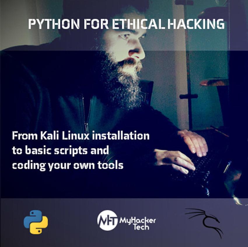 Python for ethical hacking from Kali Linux installation to basic scripts and coding your own tools