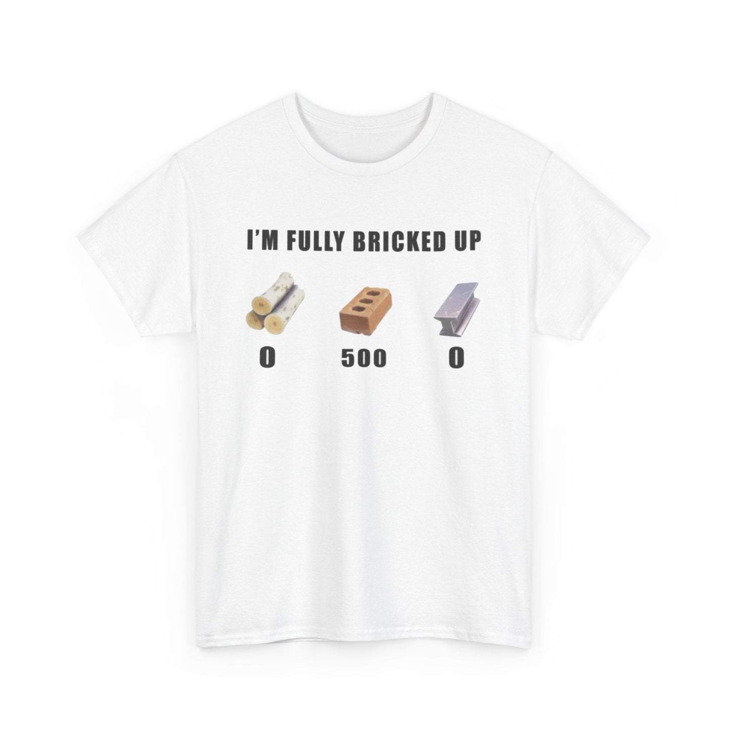I’m Fully Bricked Up Funny Shirt – Hilarious Gaming Meme Graphic Tee for Men & Women