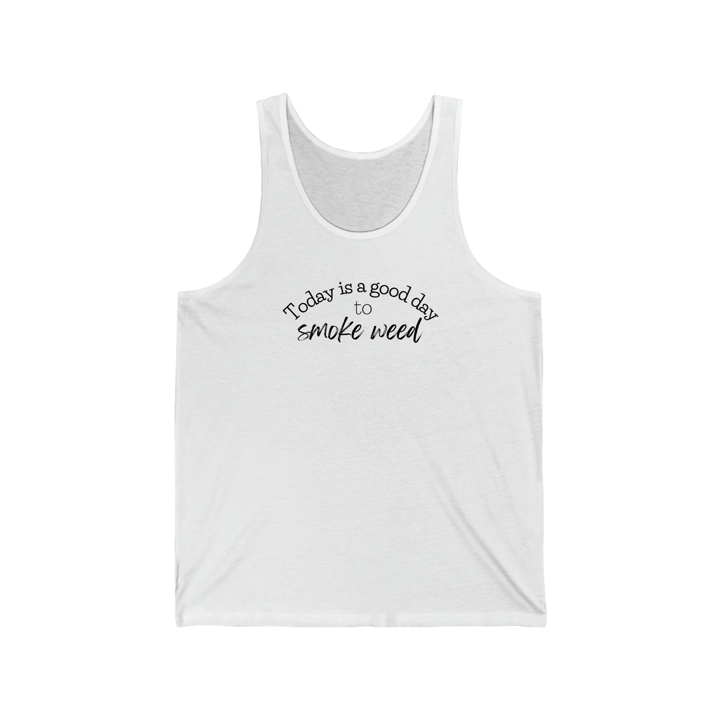 Today is a Good Day to Smoke Weed Cannabis Tank Top