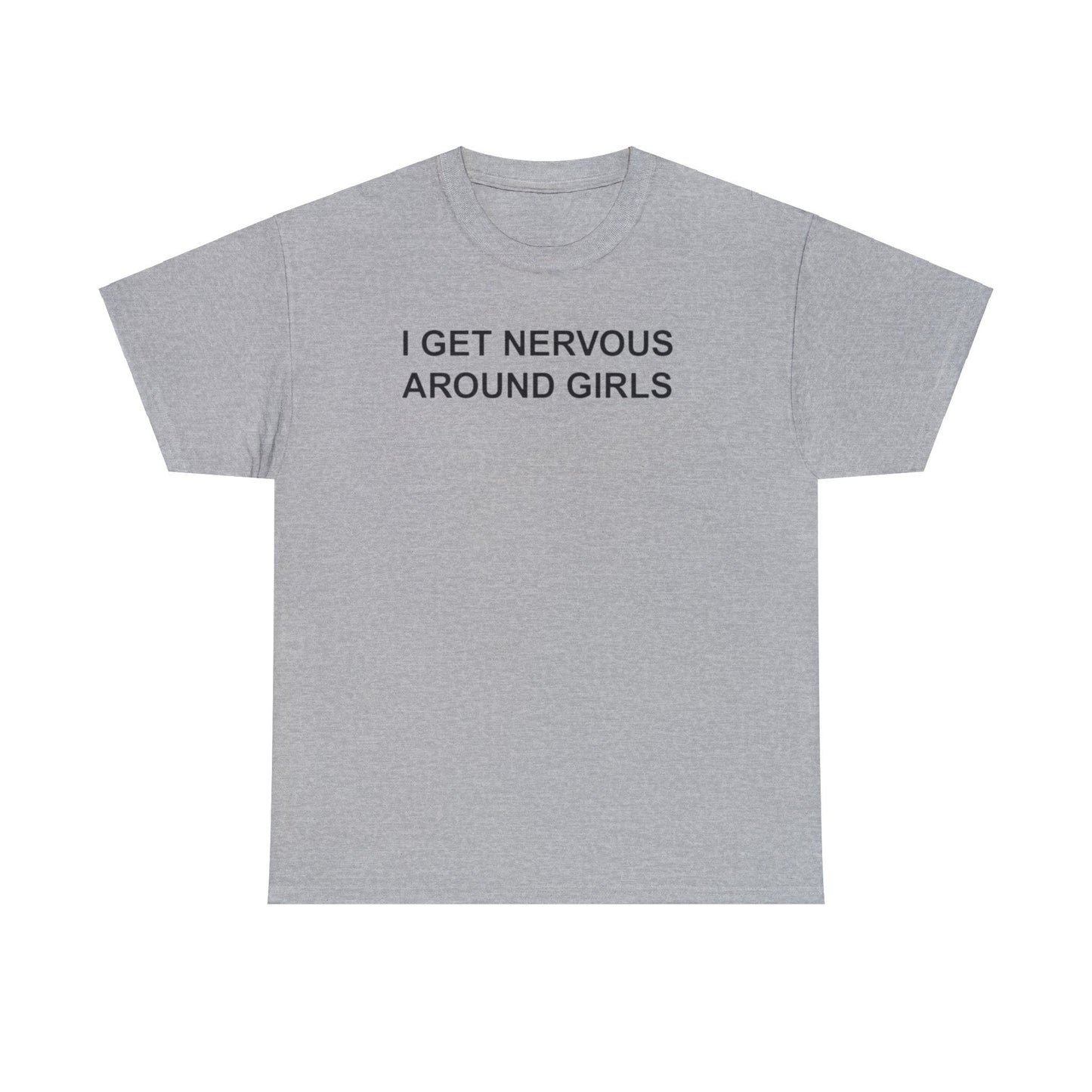 I Get Nervous Around Girls T-Shirt – Funny Meme Tee for Awkward Humor Fans