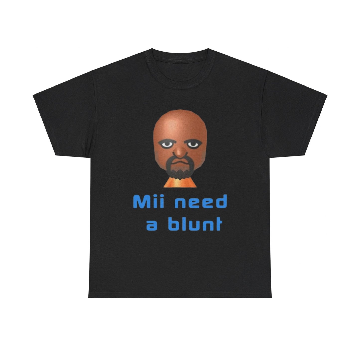 Mii Need a Blunt Funny T-Shirt – Hilarious Meme Shirt