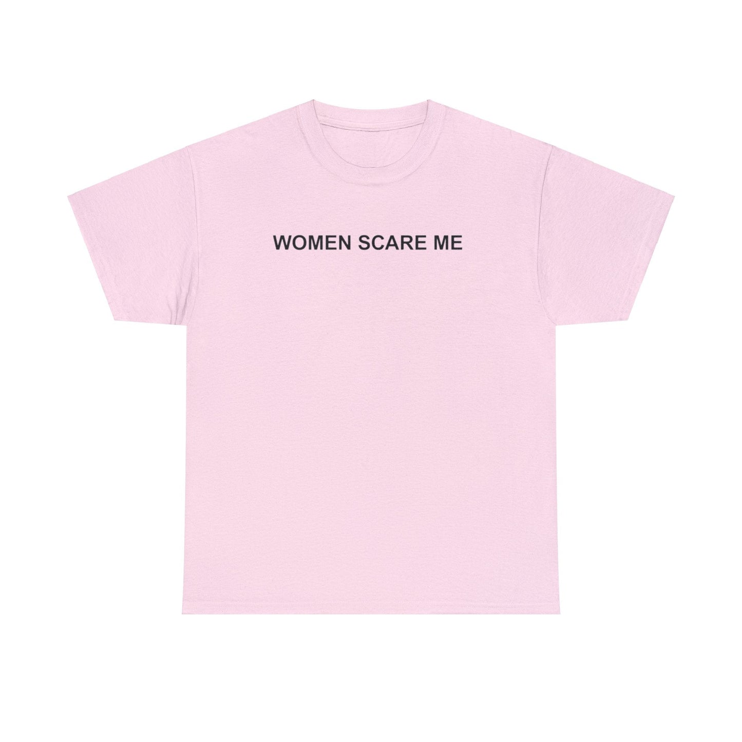Women Scare Me T-Shirt – Funny Meme Tee for Awkward Humor Fans