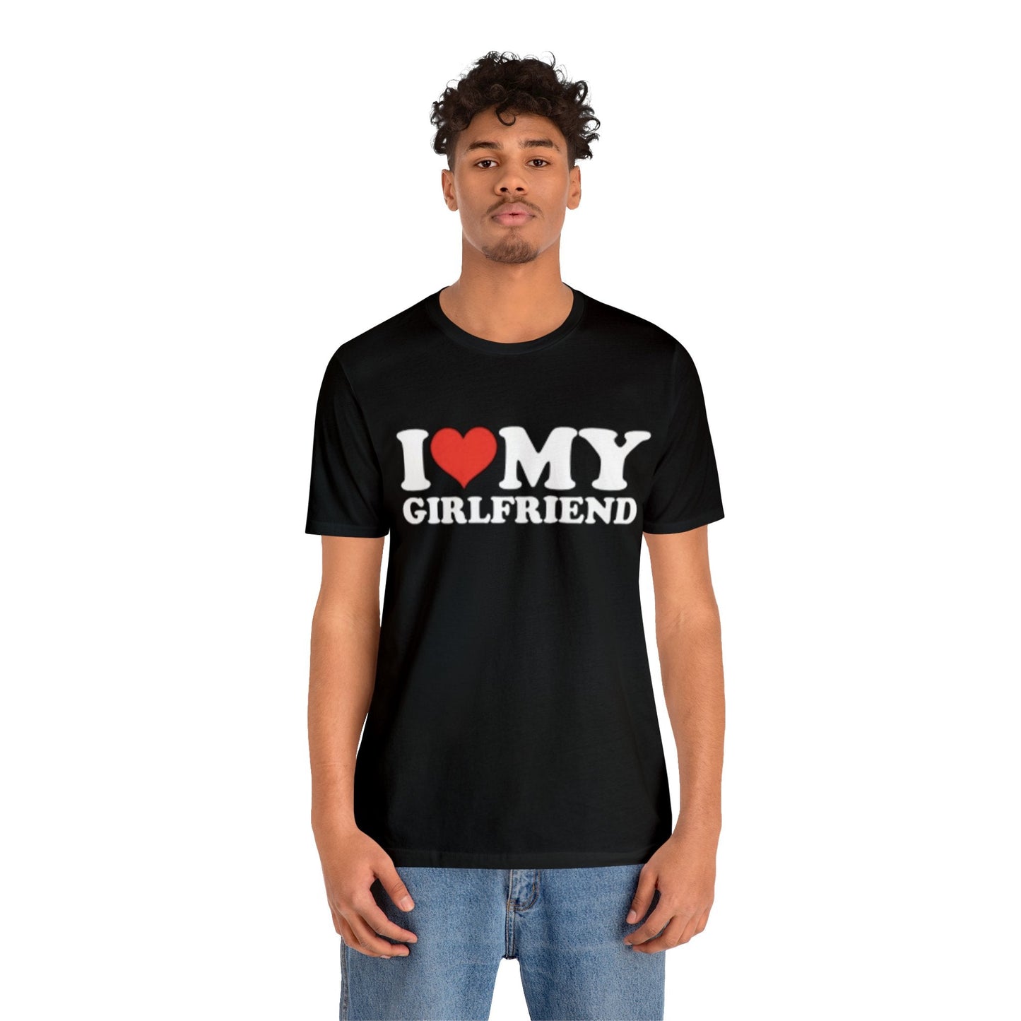 I Love My Girlfriend T-shirt