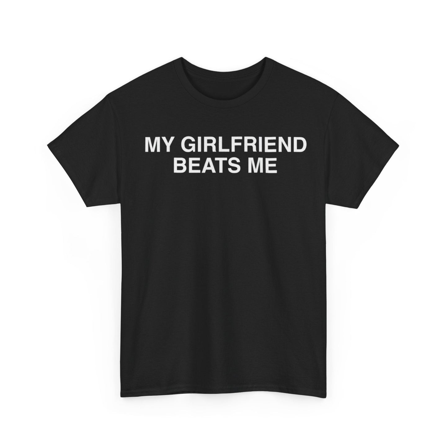 My Girlfriend Beats Me Funny Shirt