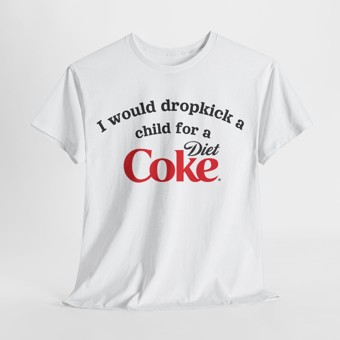 I Would Dropkick A Child For A Diet Coke Distress Tour Tee