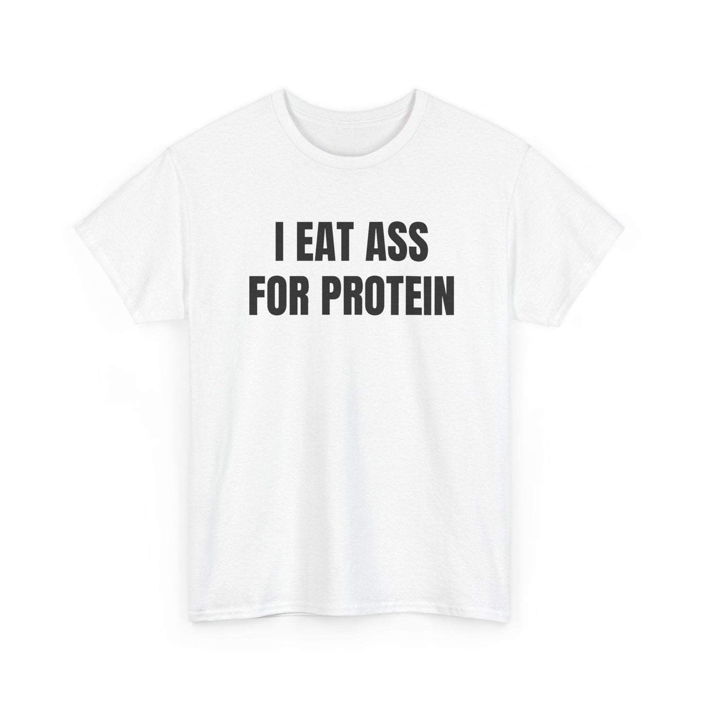 I Eat Ass For Protein Funny Shirt – Bold Sarcastic Graphic Tee