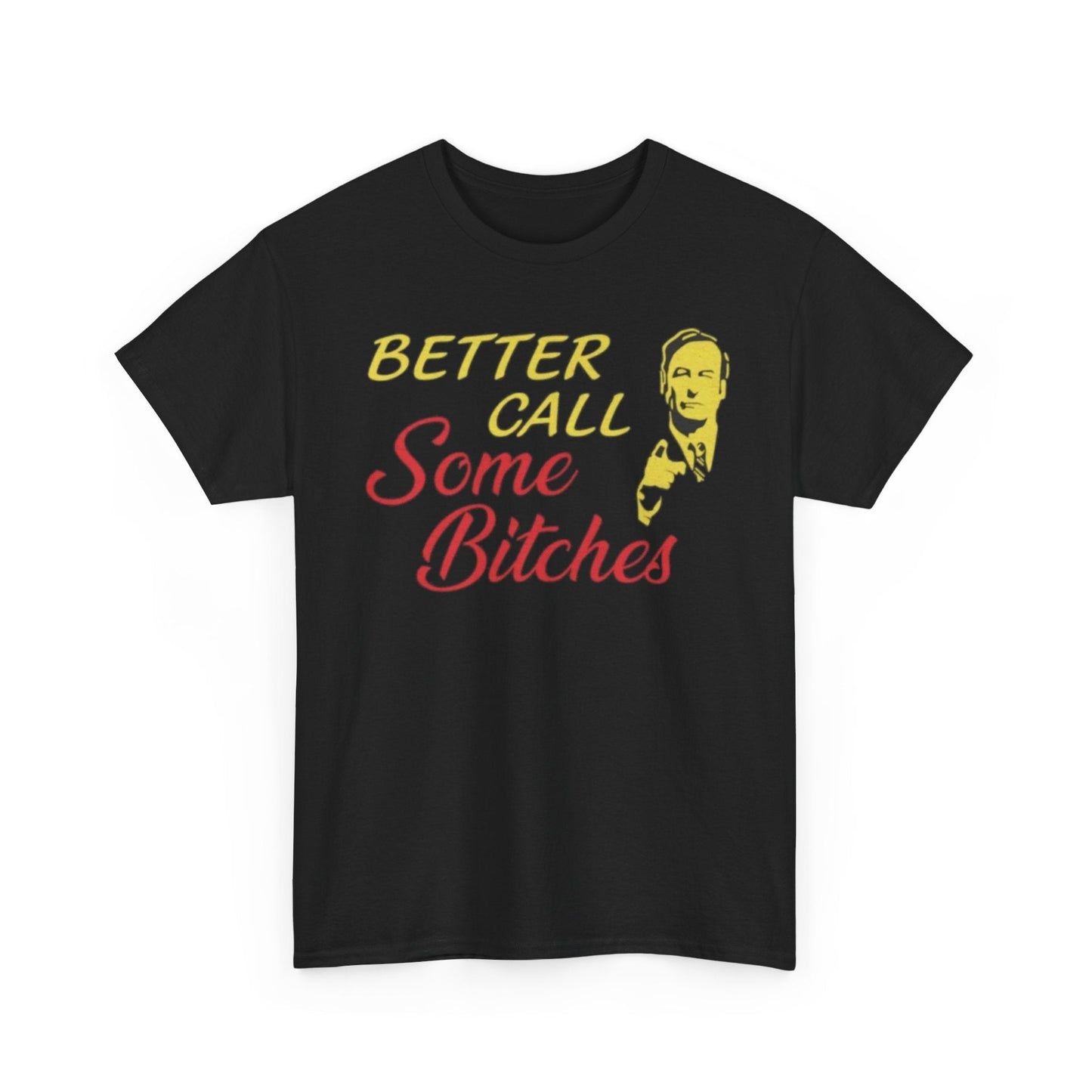 Better Call Some Bitches Funny Shirt – Hilarious Meme Graphic Tee for Men & Women