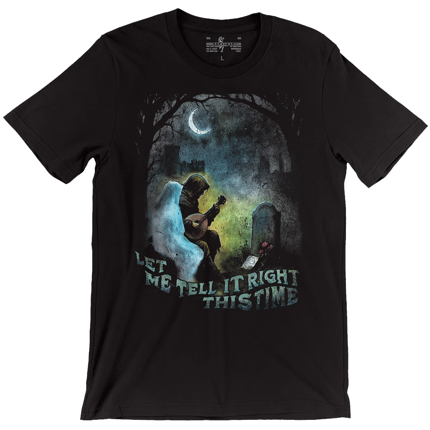 Let Me Tell it Right This Time - Bard Tee