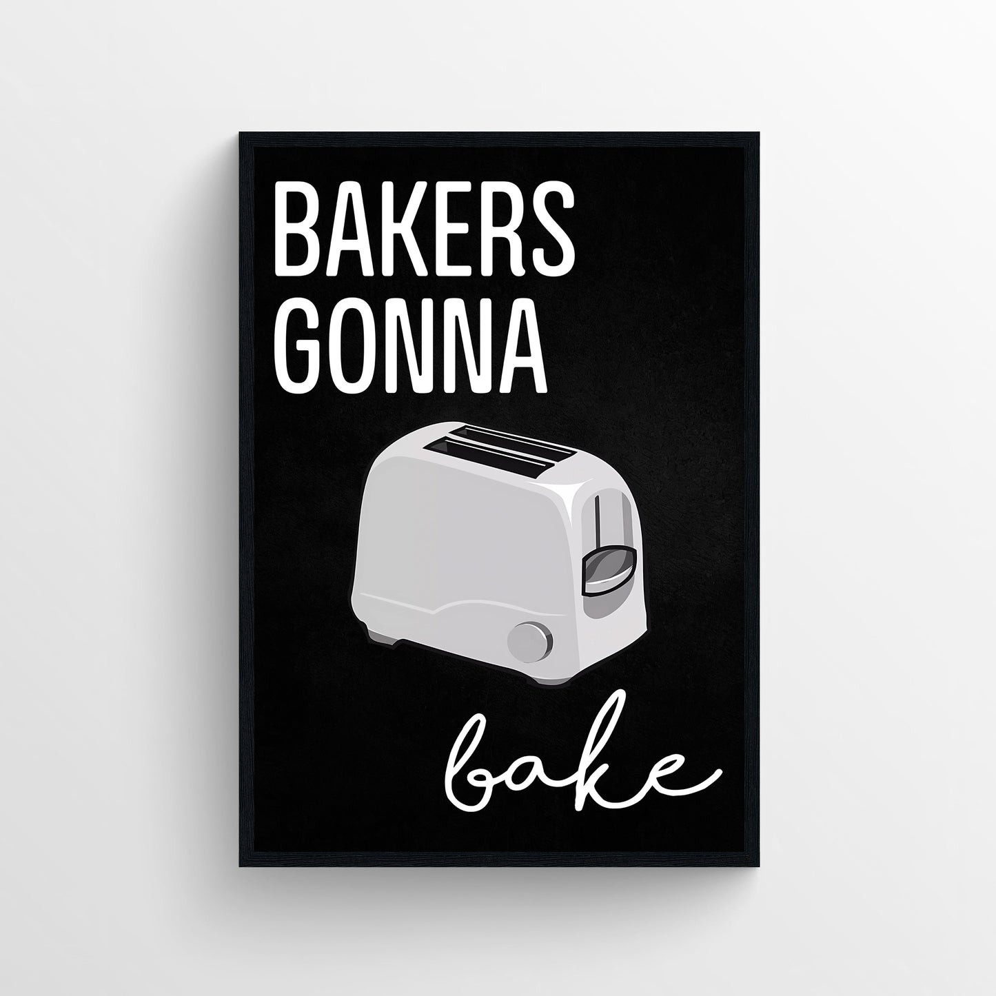 Bakers Gonna Bake Kitchen Poster