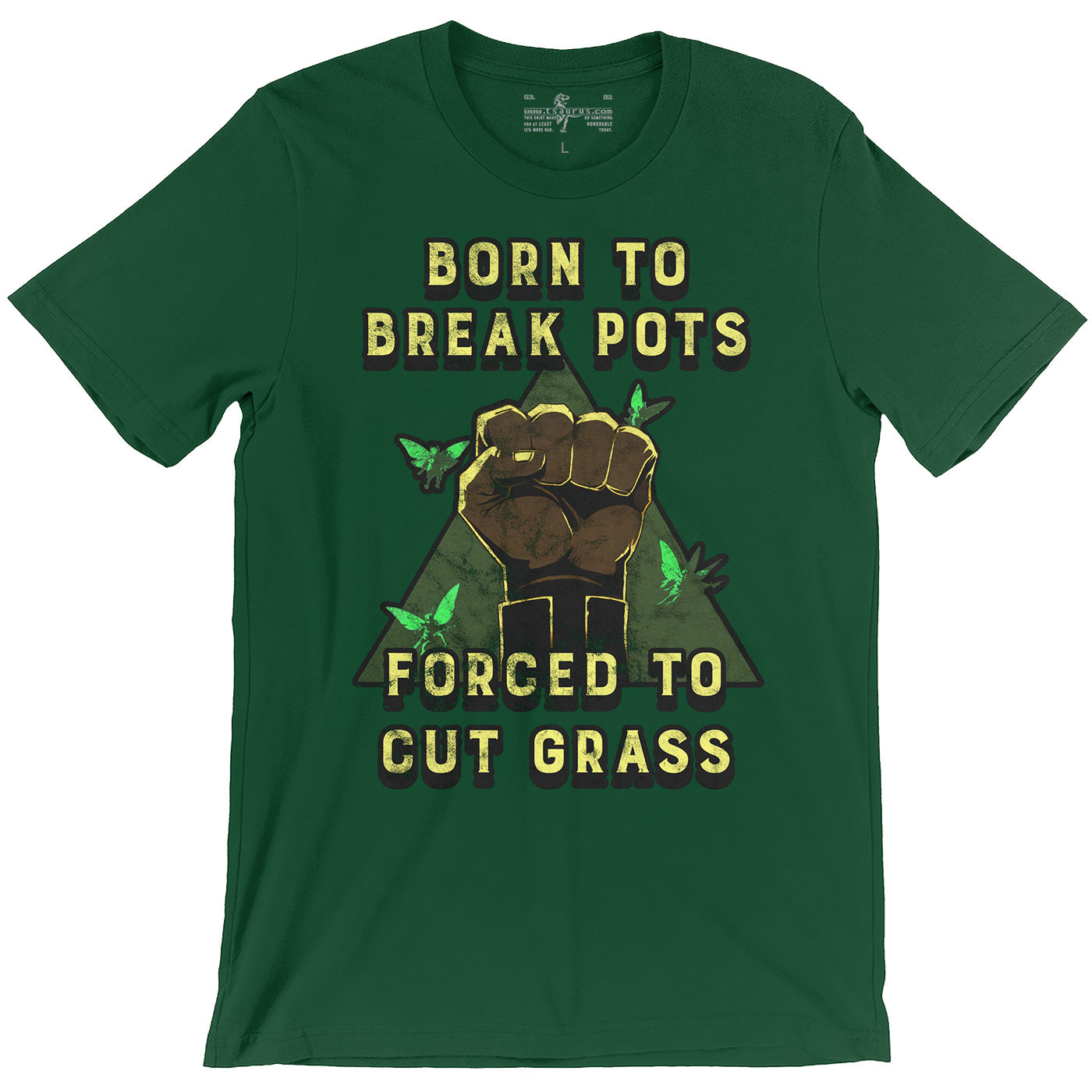 Born to Break Pots, Forced to Cut Grass Tee