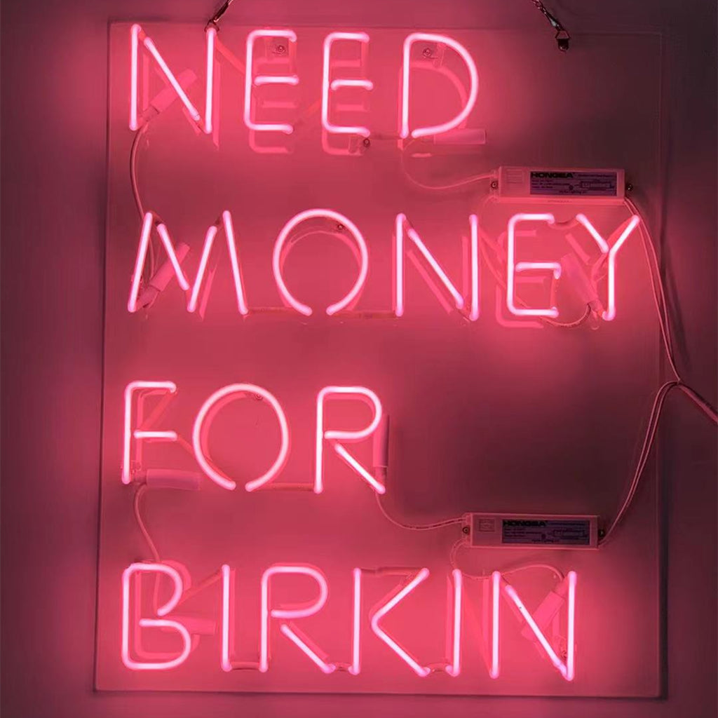 Need Money for Birkin Pink Neon Signs