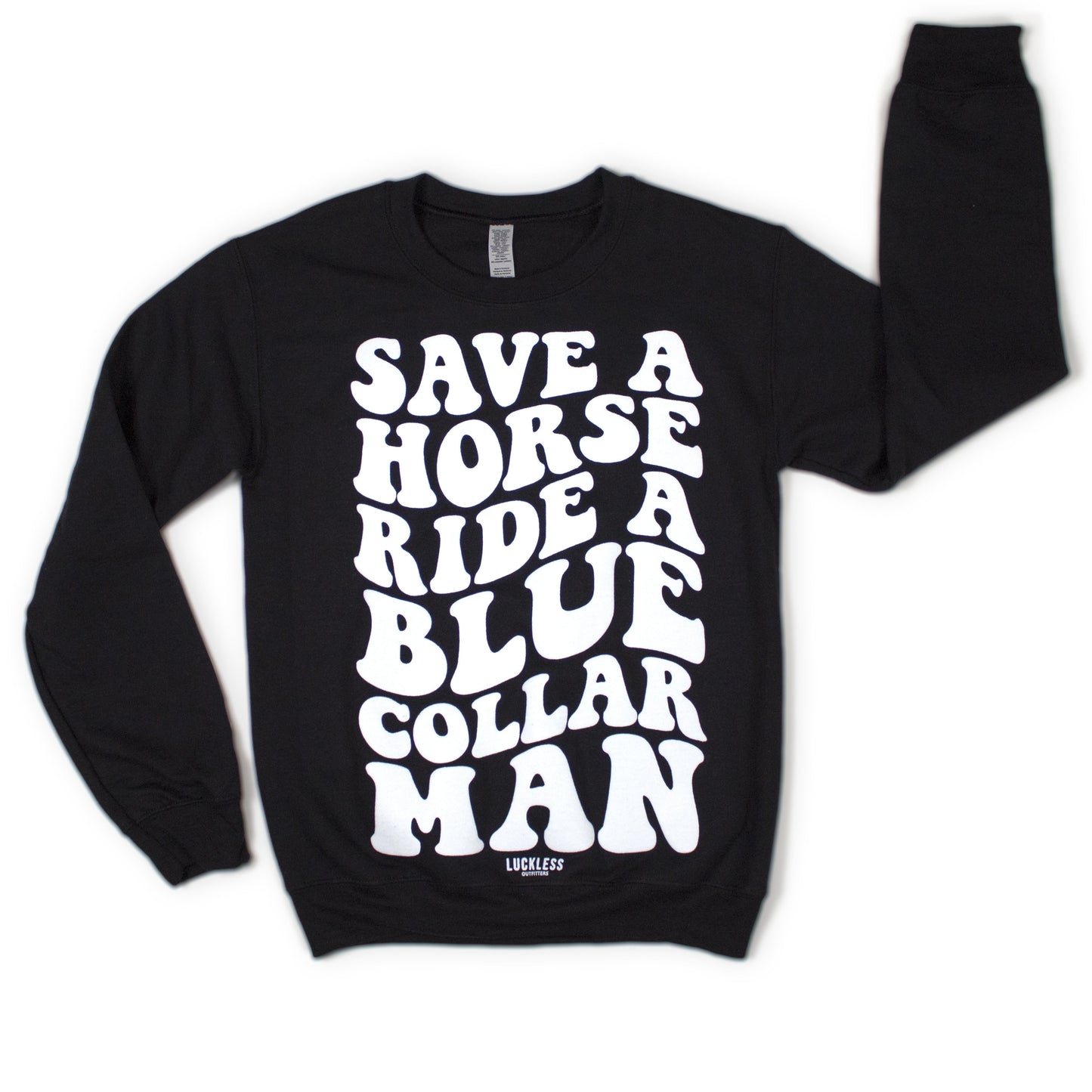 Save a Horse Ride a Blue Collar Man Sweatshirt