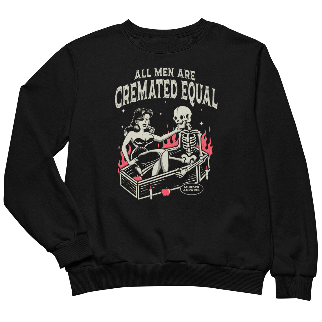 All Men Are Cremated Equal Sweatshirt