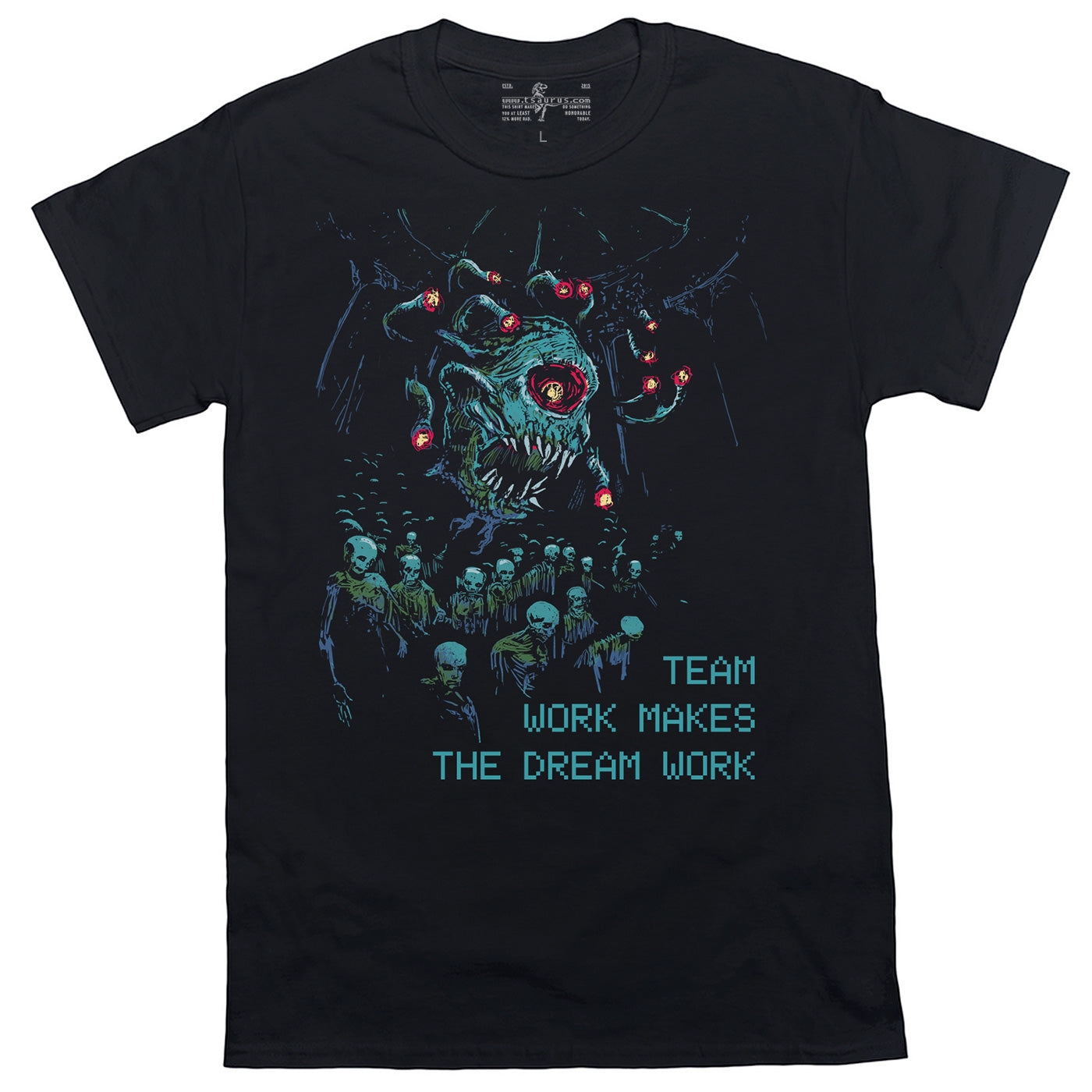 Teamwork Makes the Dream Work - Death Tyrant Tee
