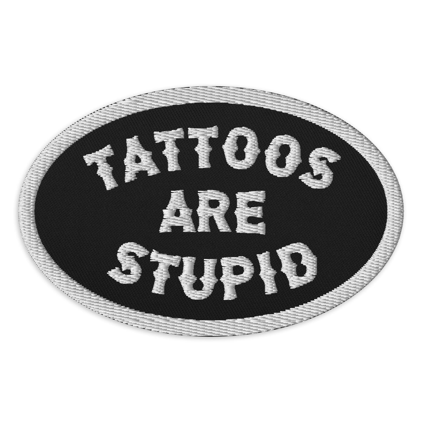 Tattoos Are Stupid Patch