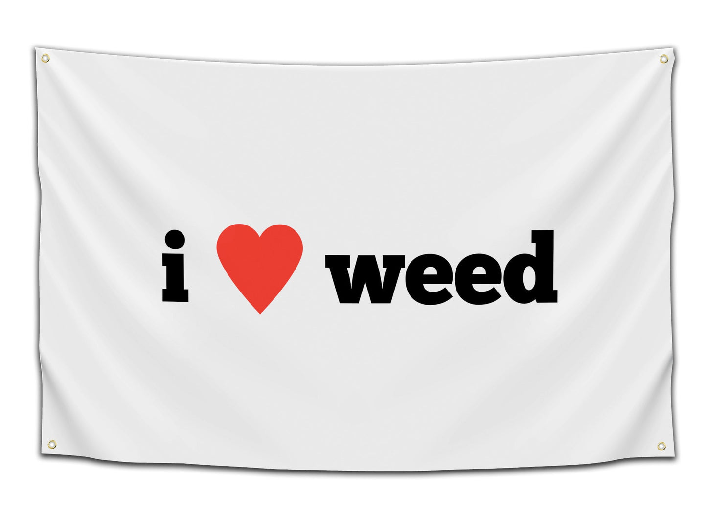i love weed