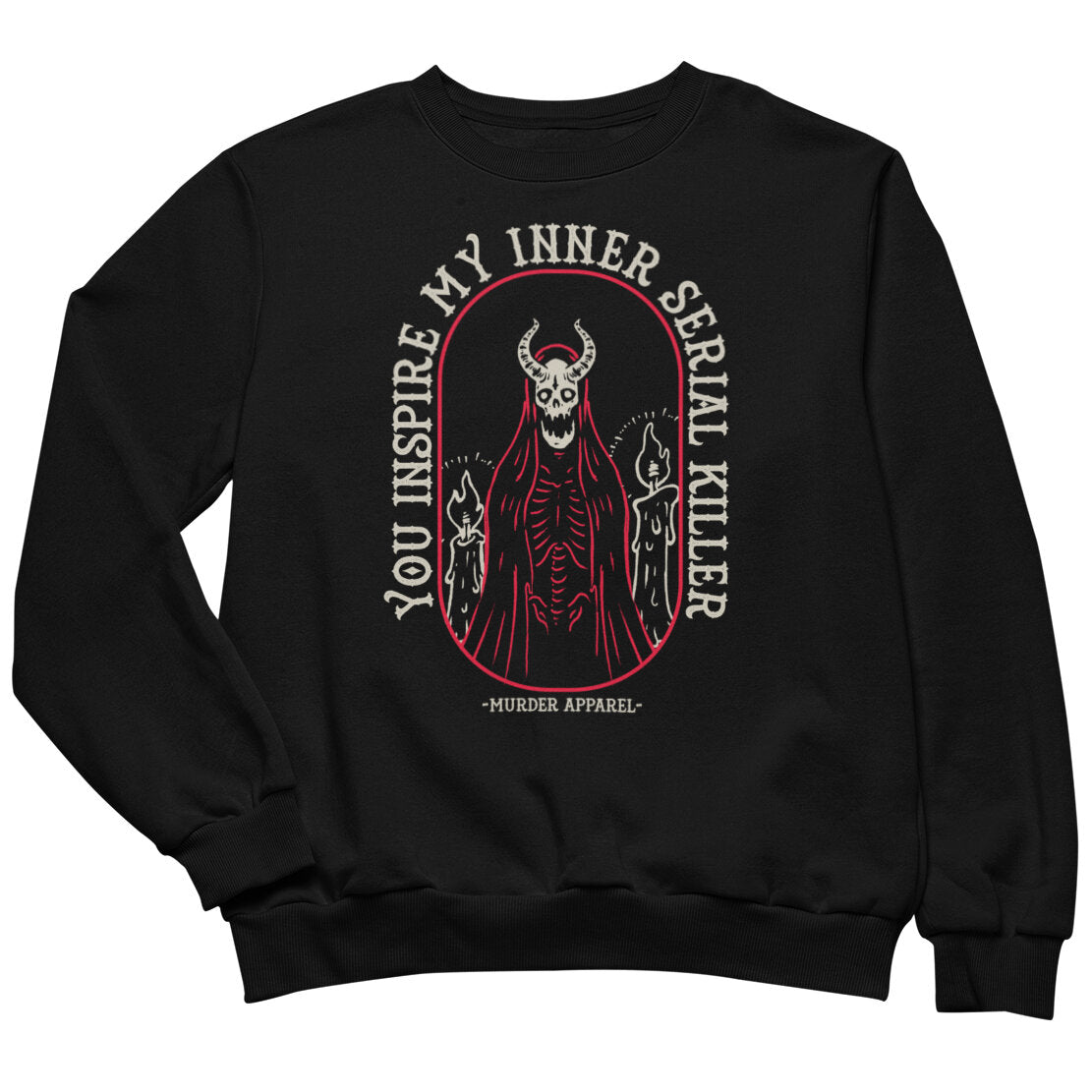 You Inspire My Inner Serial Killer Sweatshirt