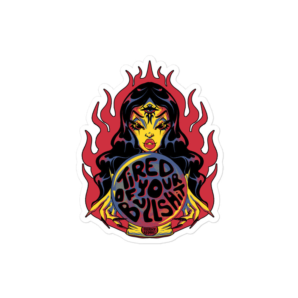 Tired Of Your Bullshit Sticker