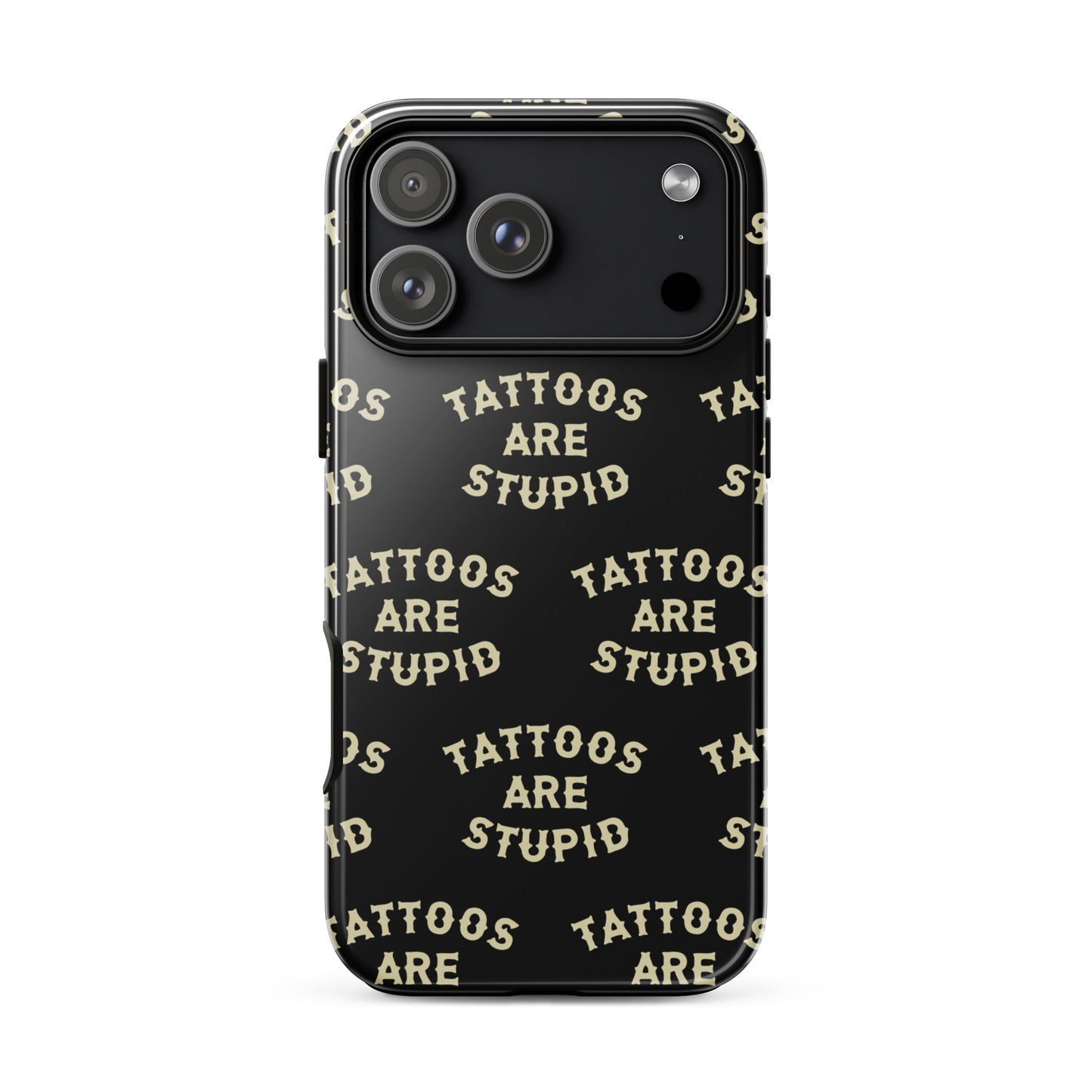 Tattoos Are Stupid iPhone Case