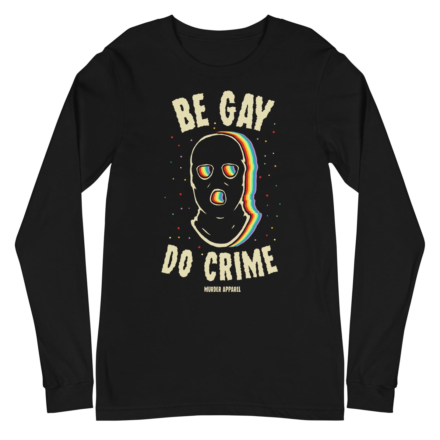 Be Gay Do Crime Long Sleeve Shirt