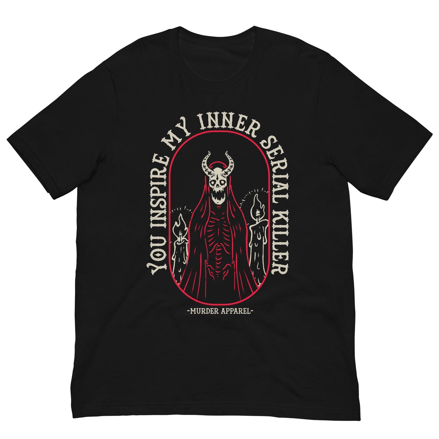 You Inspire My Inner Serial Killer T-shirt