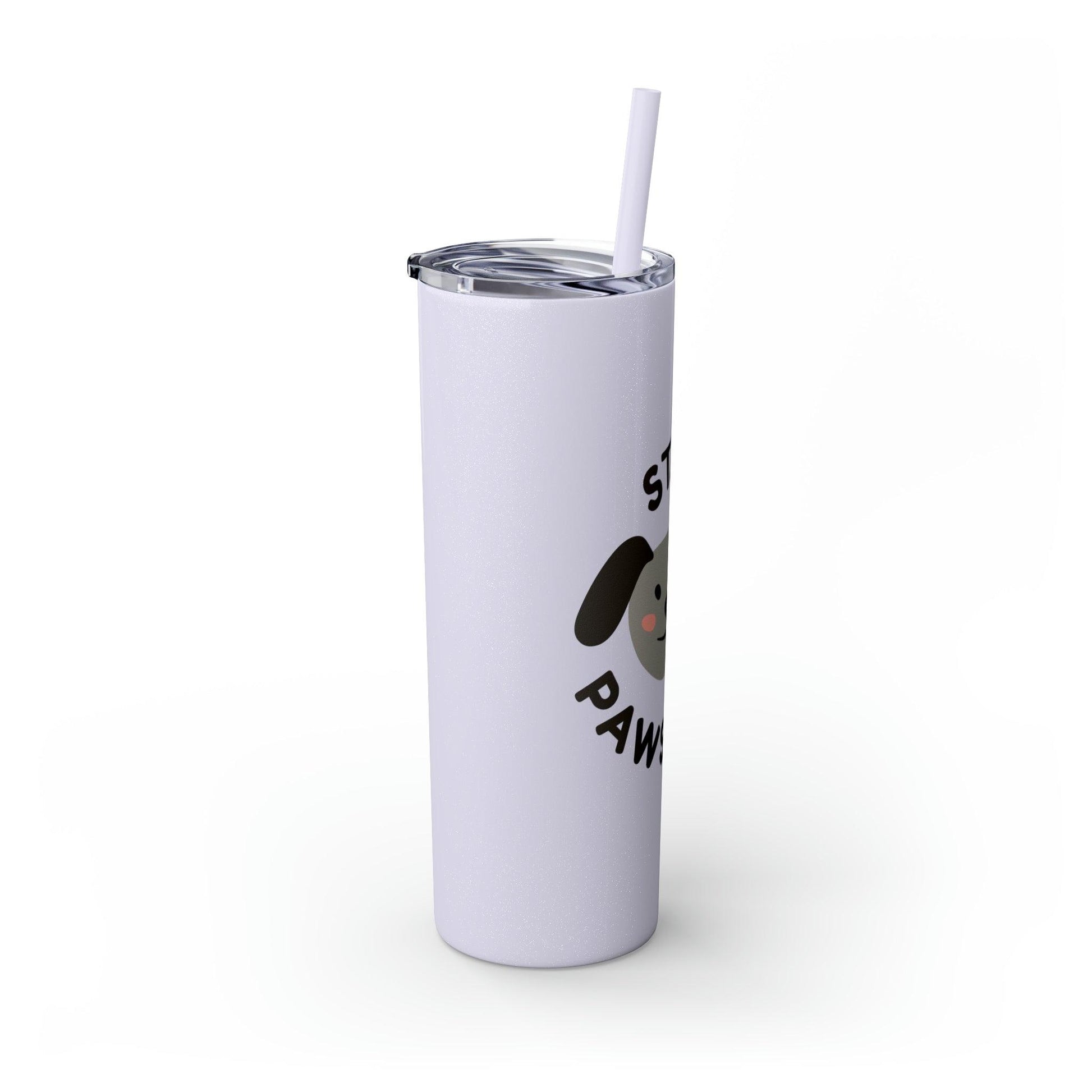 Stay Pawsitive with Cute Funny Dog Graphic Skinny Tumbler with Straw, 20oz - Lizard Vigilante