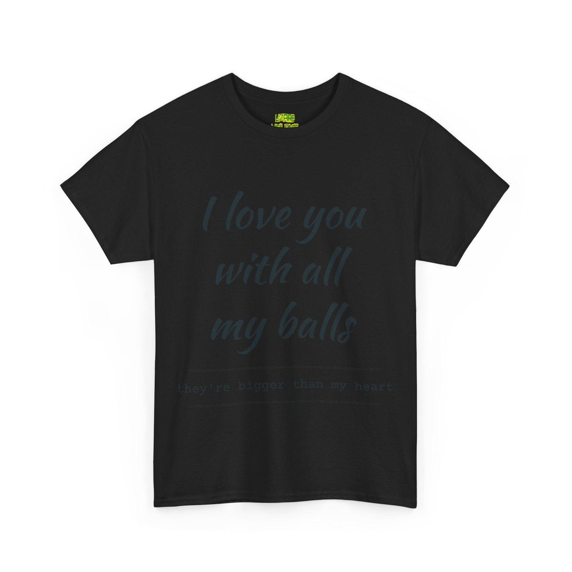 I Love You With All My Balls Unisex Heavy Cotton Tee - Lizard Vigilante