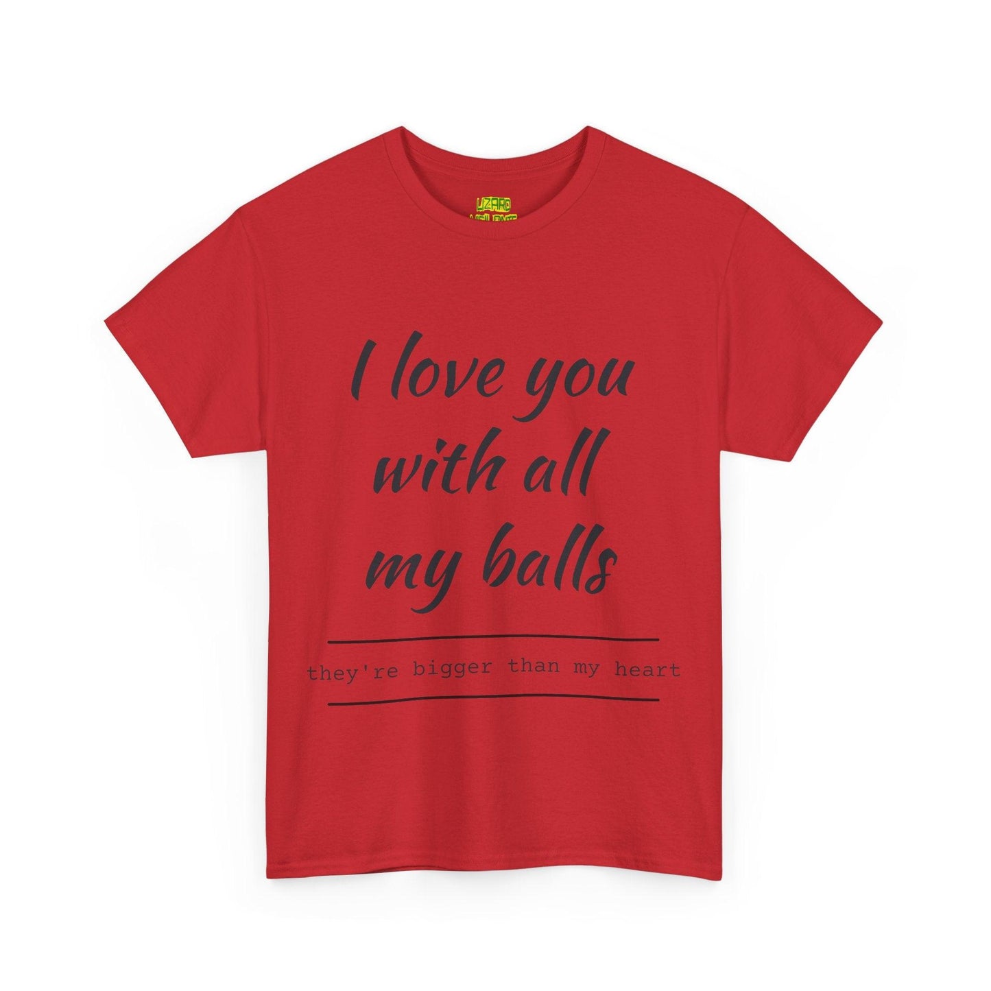 I Love You With All My Balls Unisex Heavy Cotton Tee - Lizard Vigilante