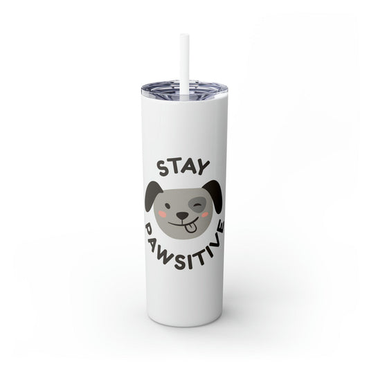 Stay Pawsitive with Cute Funny Dog Graphic Skinny Tumbler with Straw, 20oz - Lizard Vigilante