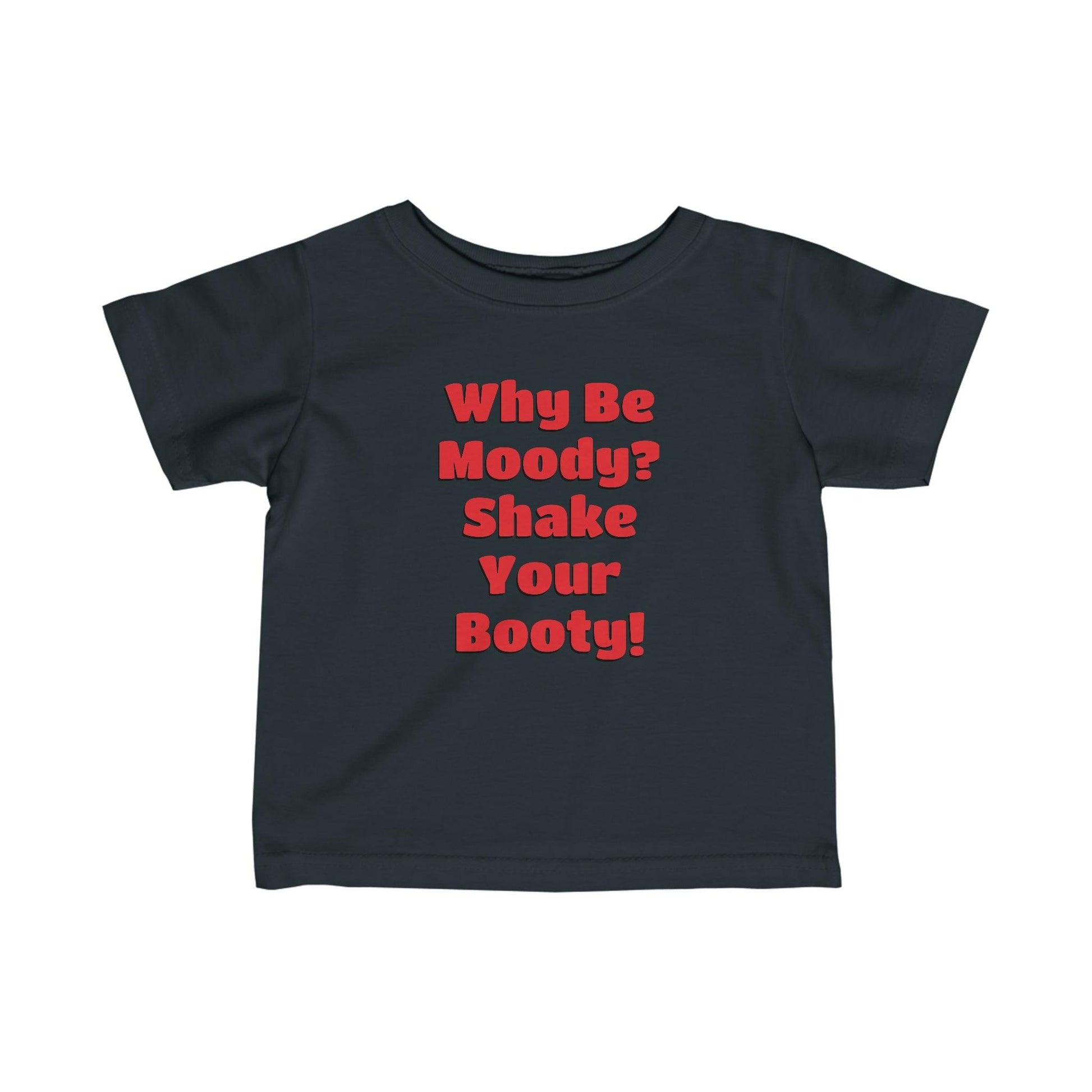 Why Be Moody? Shake Your Booty! Infant Fine Jersey Tee - Lizard Vigilante