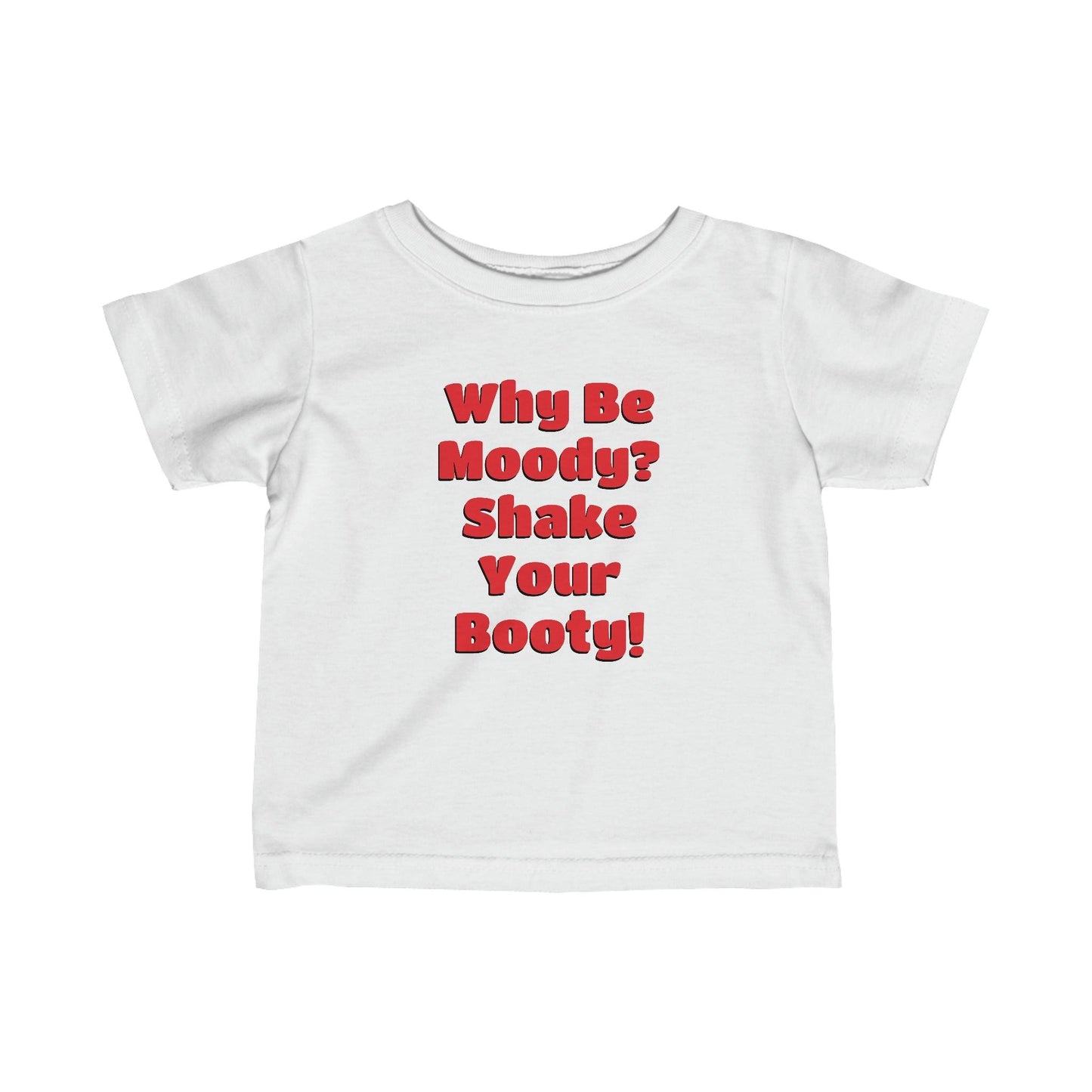 Why Be Moody? Shake Your Booty! Infant Fine Jersey Tee - Lizard Vigilante