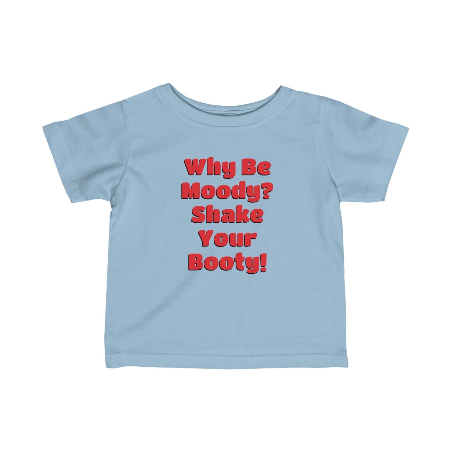 Why Be Moody? Shake Your Booty! Infant Fine Jersey Tee - Lizard Vigilante