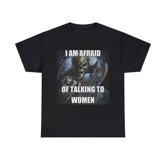 i am afraid of talking to women shirt