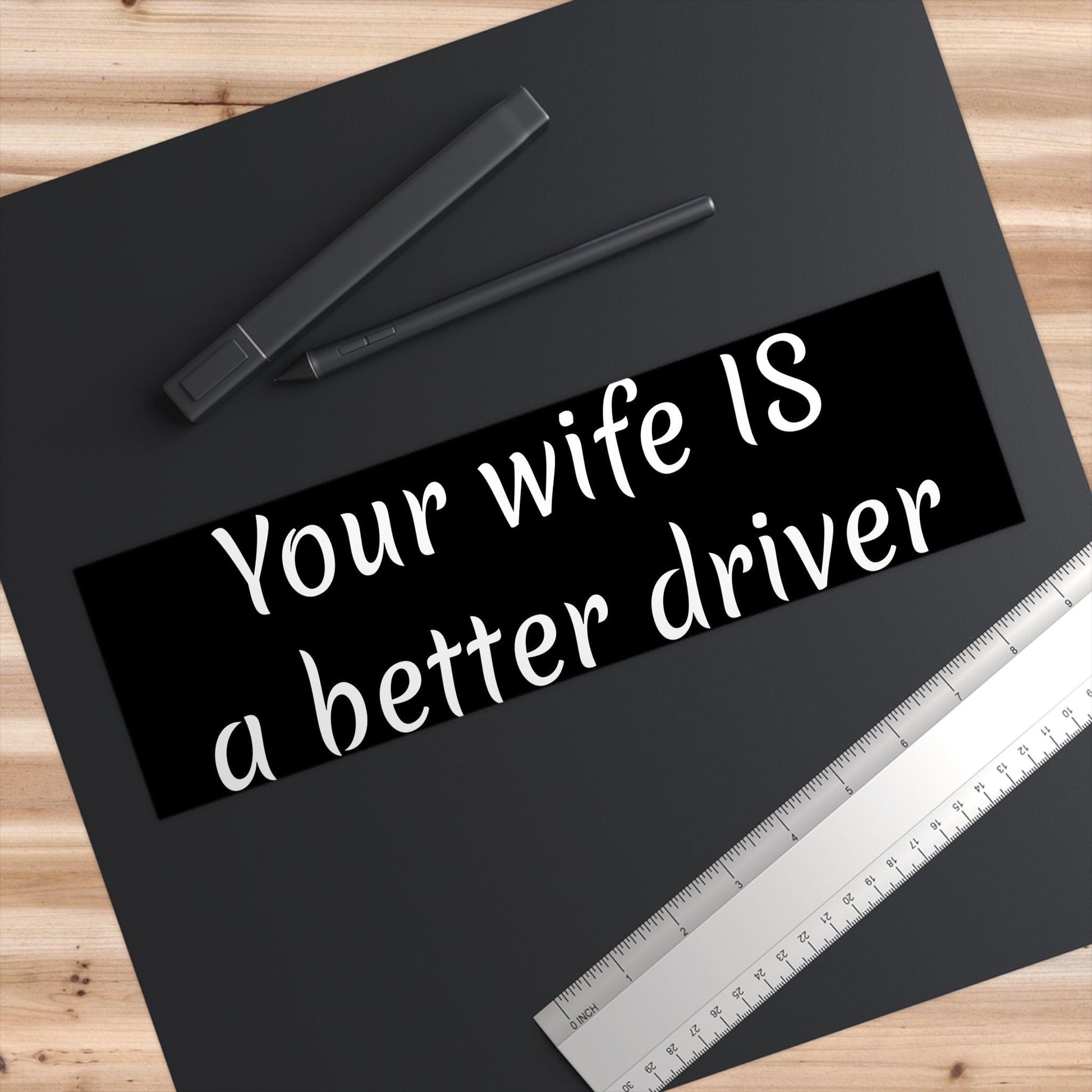 Your wife IS a better driver. Bumper Stickers - Lizard Vigilante