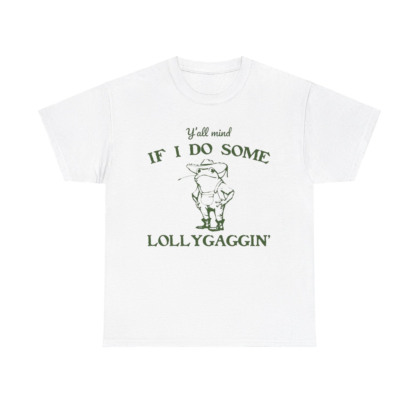 Y’all Mind If I Do Some Lollygaggin Shirt – Funny Southern Meme Tee
