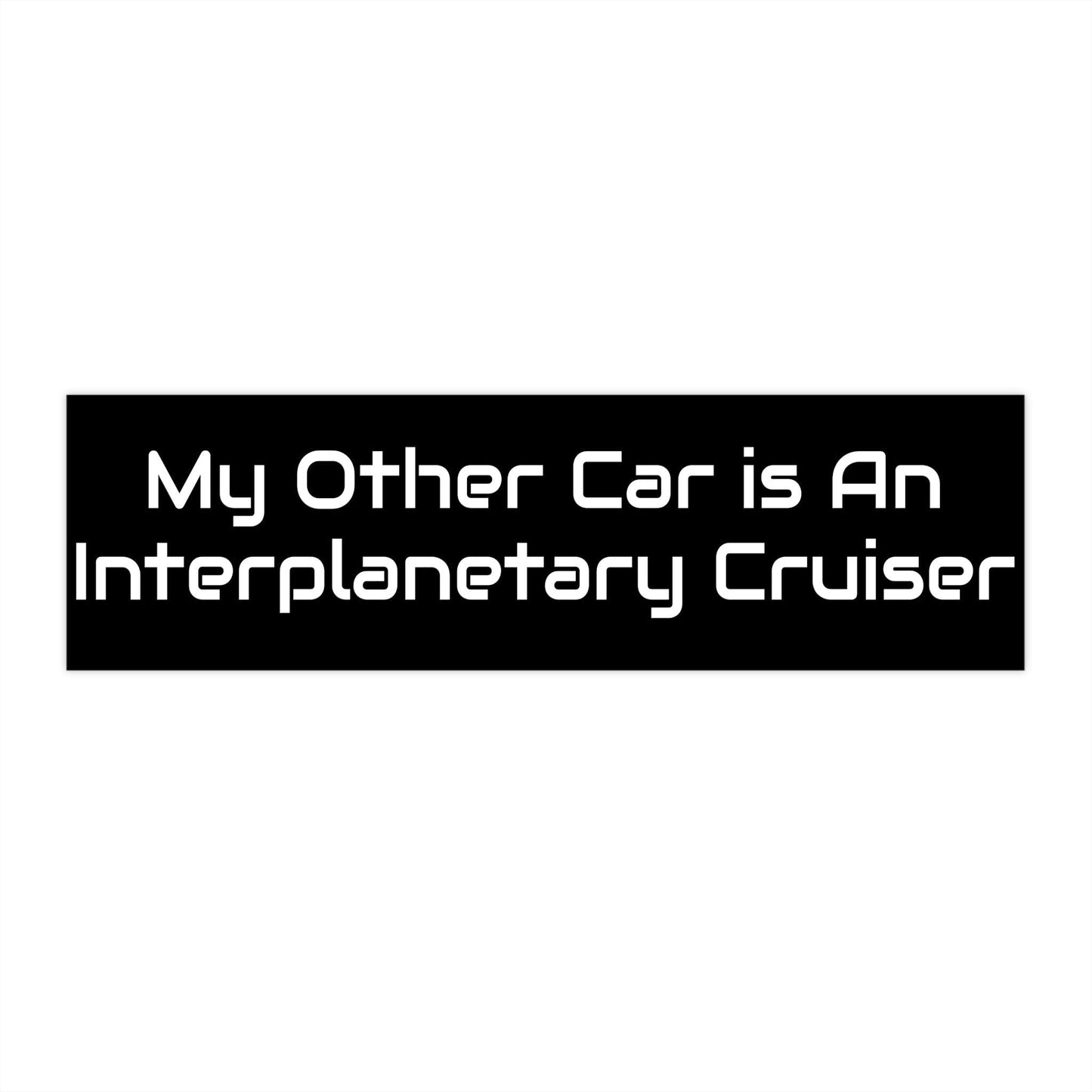 My Other Car is an Interplanetary Cruiser Bumper Stickers - Lizard Vigilante