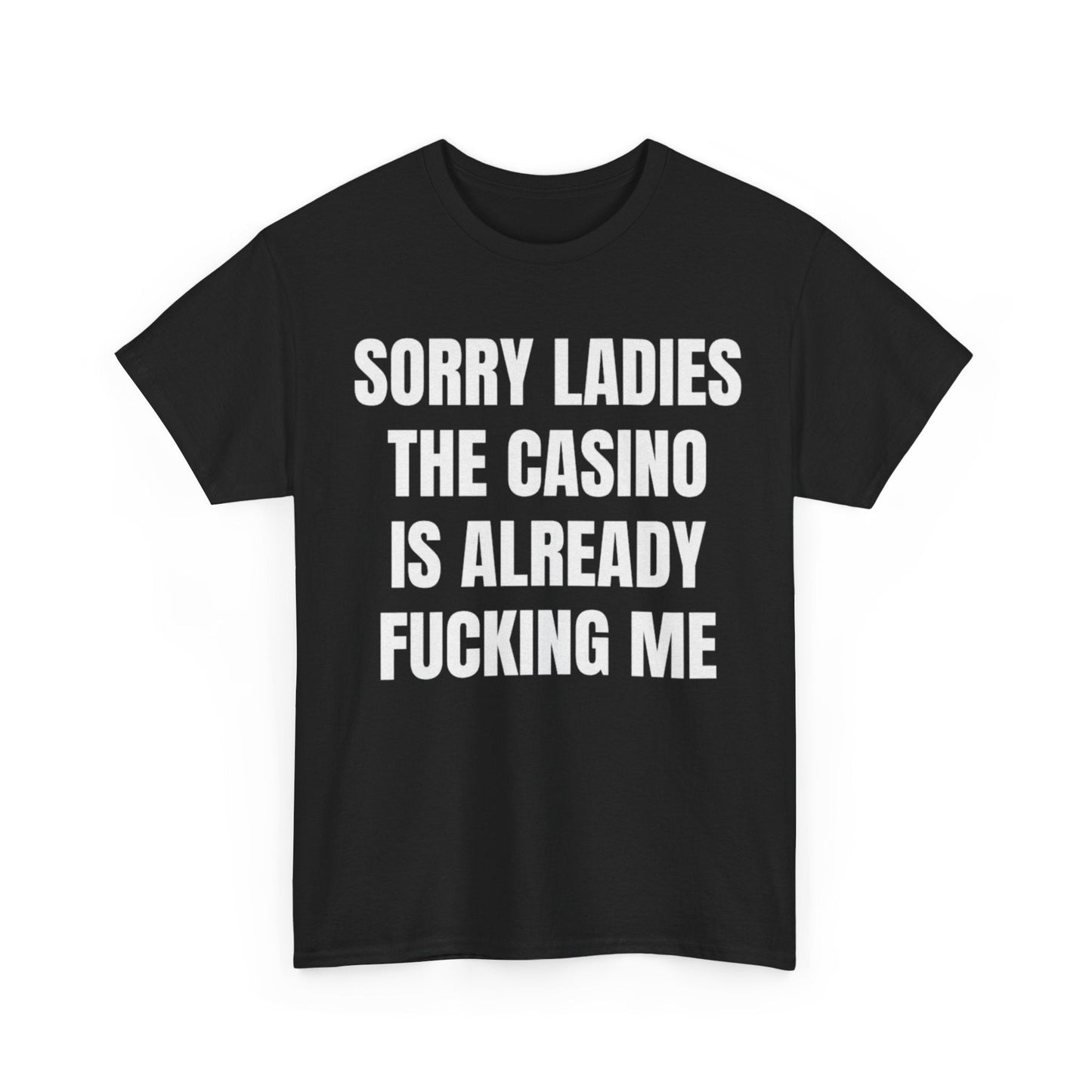 Sorry Ladies The Casino Is Already F*cking Me Funny Shirt – Hilarious Gambling Graphic Tee for Men & Women