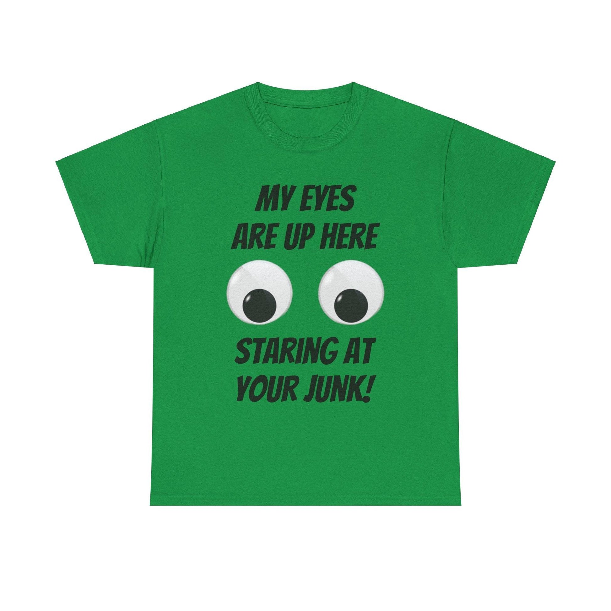 My Eyes Are Up Here Staring At Your Junk! Unisex Heavy Cotton Tee - Lizard Vigilante