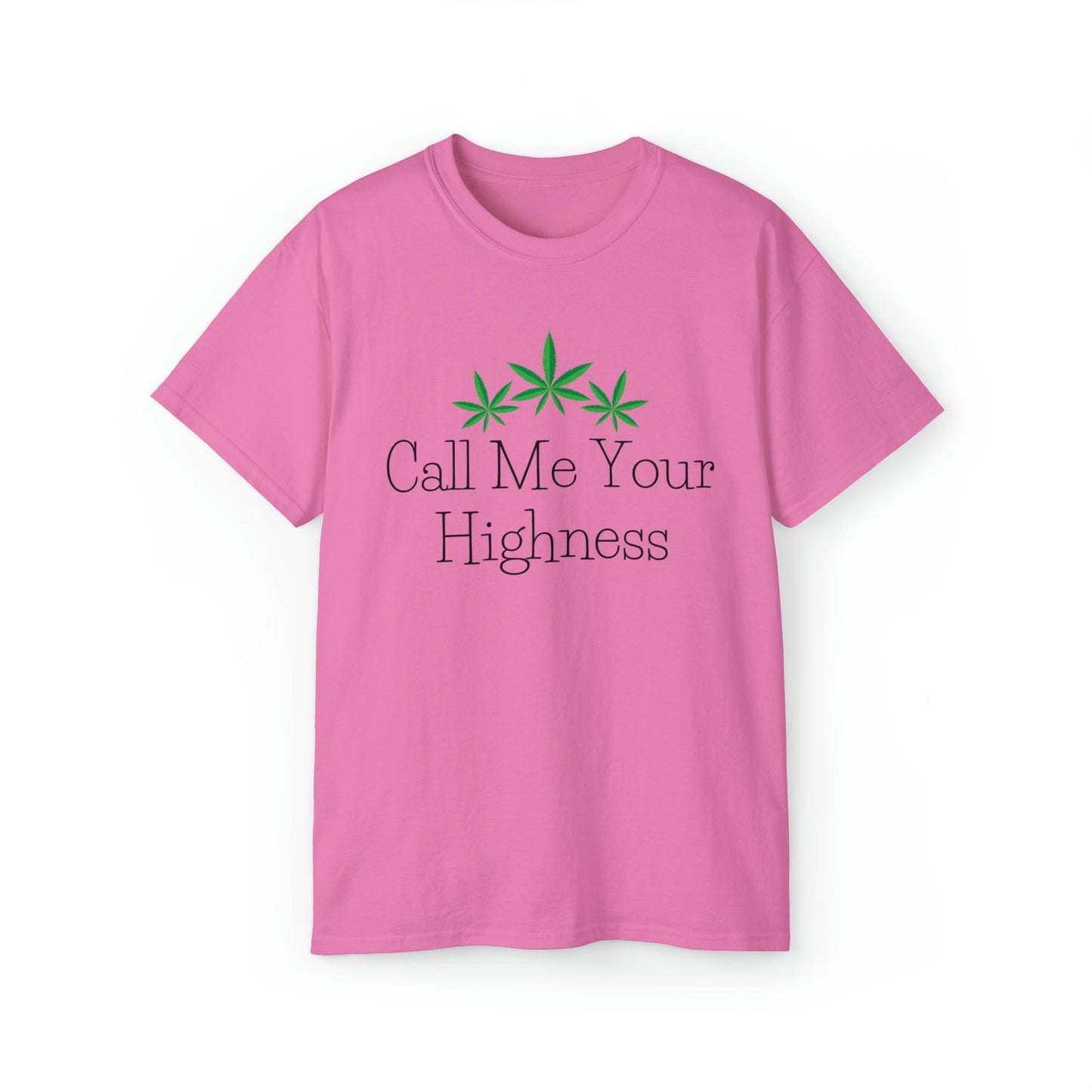 Call Me Your Highness Weed T-Shirt