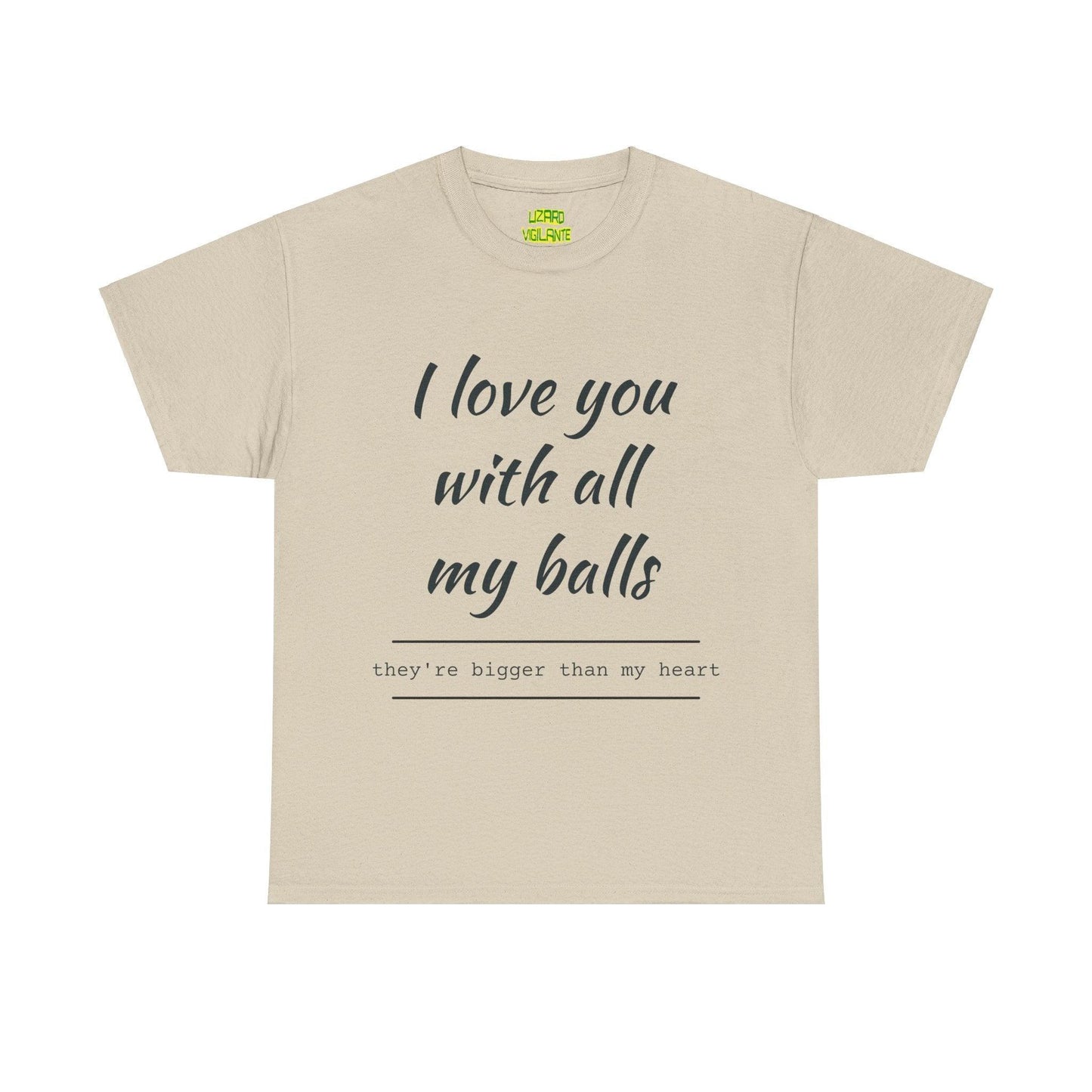 I Love You With All My Balls Unisex Heavy Cotton Tee - Lizard Vigilante