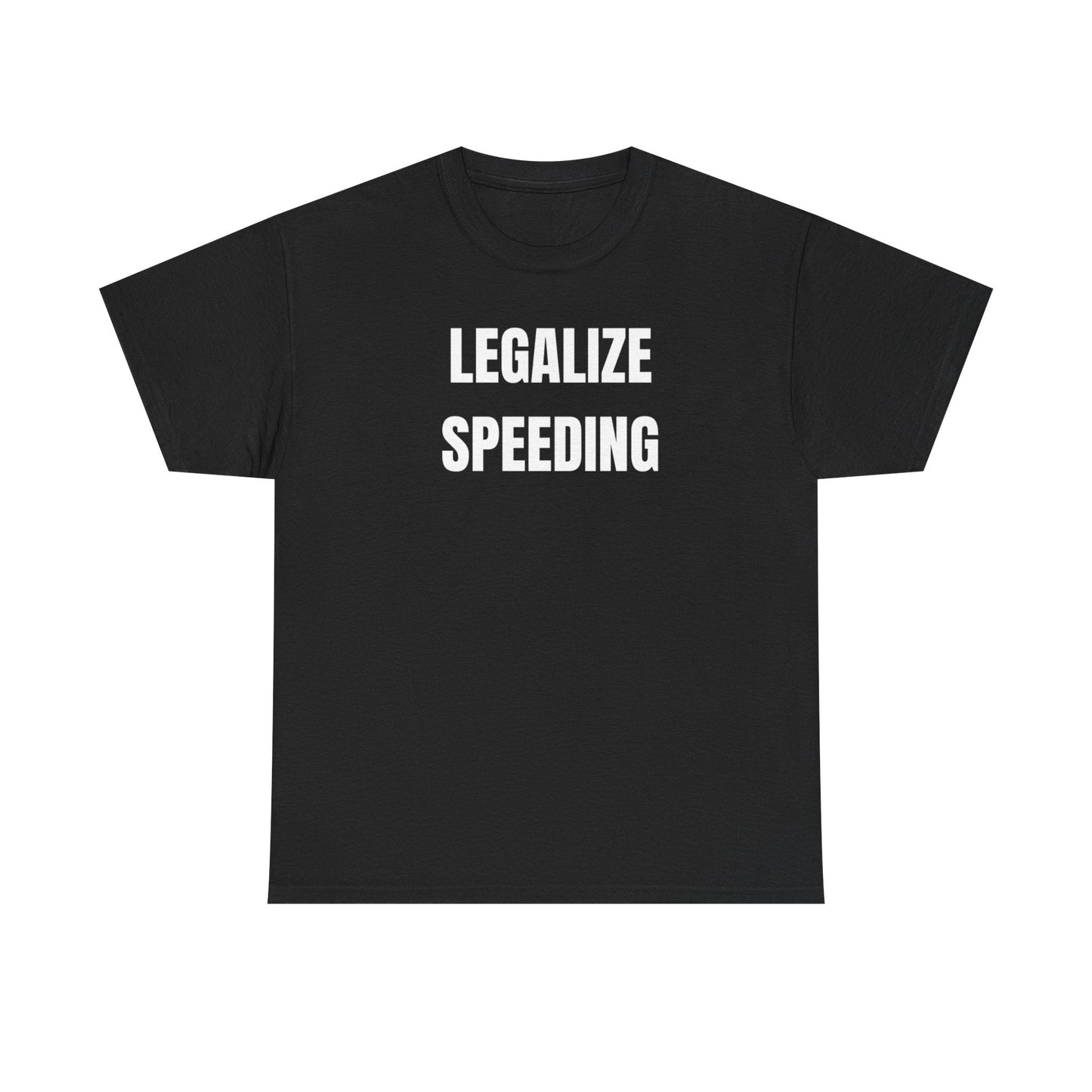 Legalize Speeding Funny Shirt – Hilarious Driving Humor Graphic Tee for Men & Women