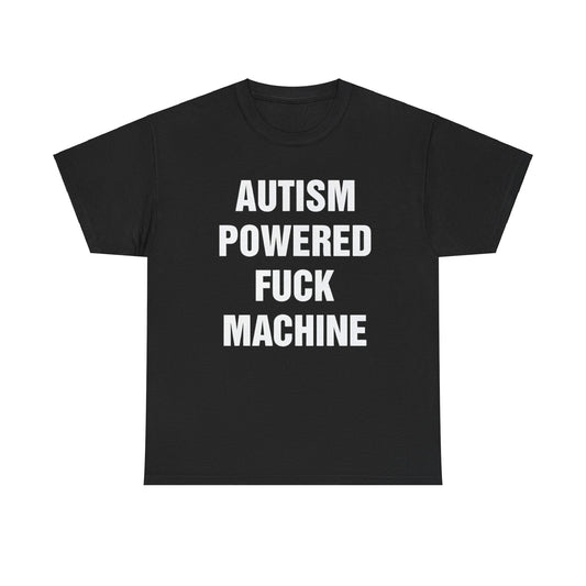 Autism Powered Fuck Machine Shirt – Hilarious Adult Humor Graphic Tee for Men & Women