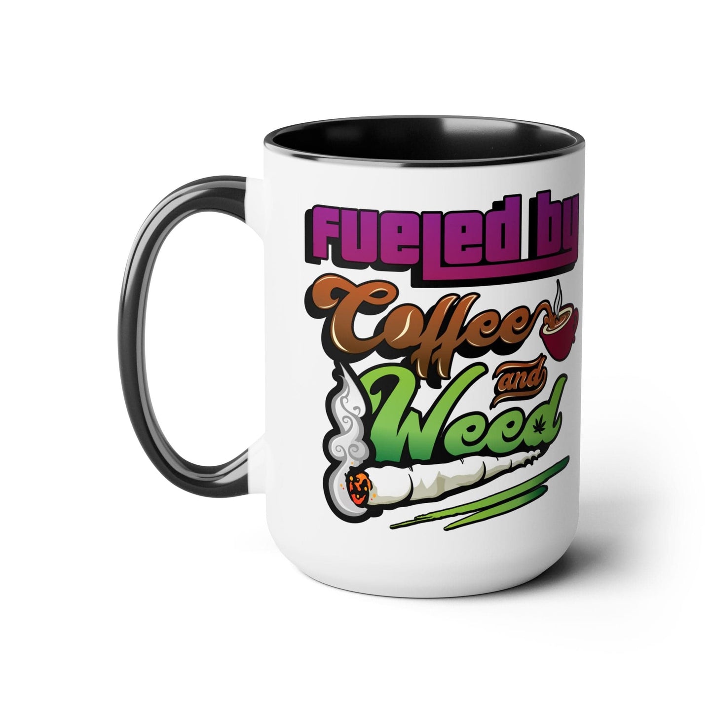 Fueled by Coffee and Weed 15oz Coffee Mug