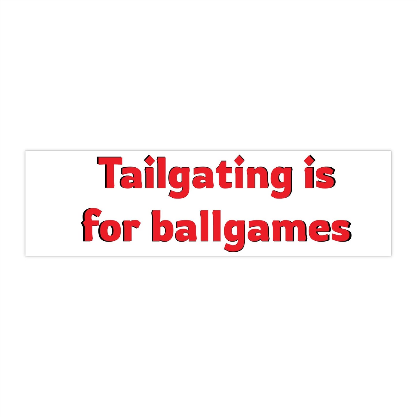 Tailgating is for ballgames Bumper Stickers - Lizard Vigilante