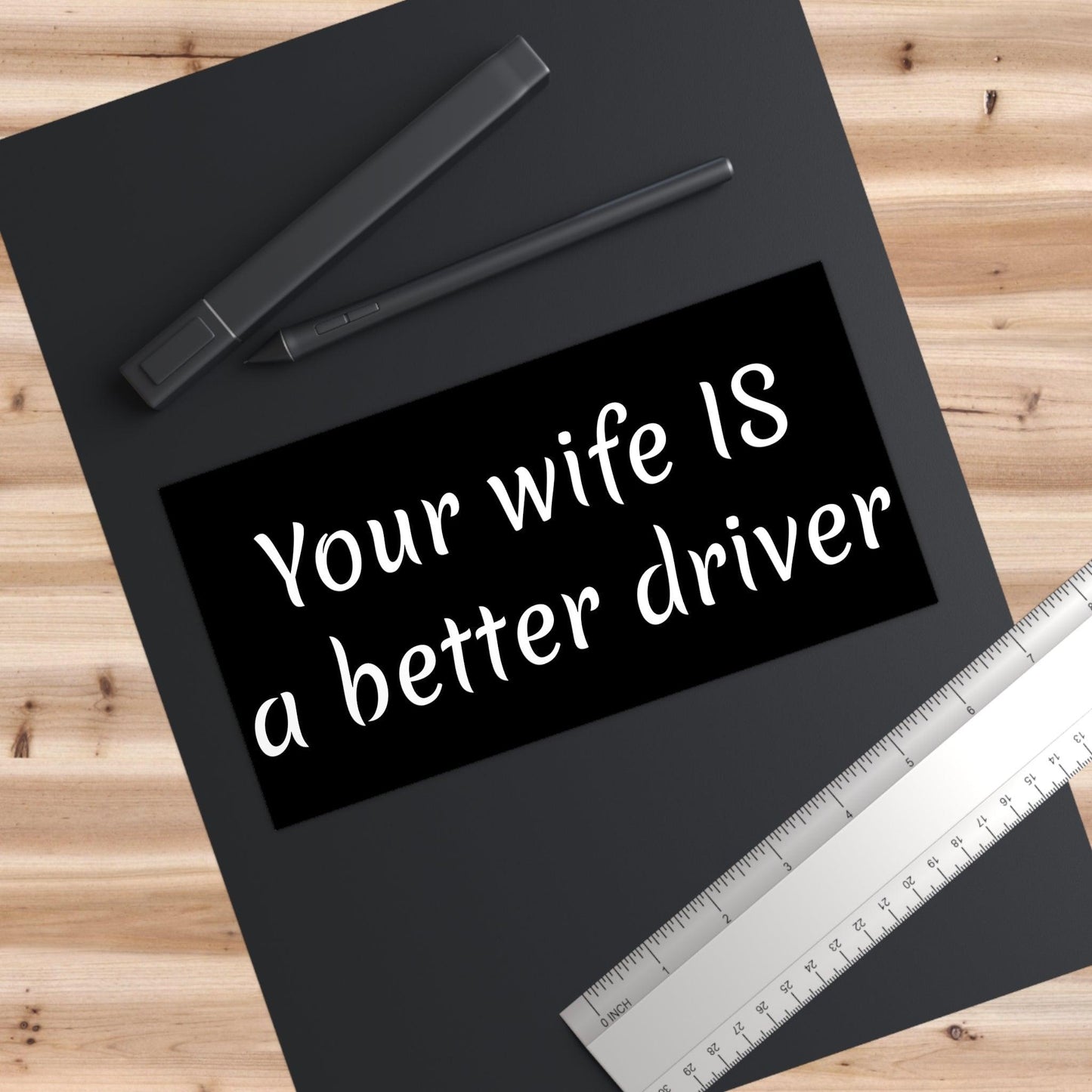 Your wife IS a better driver. Bumper Stickers - Lizard Vigilante