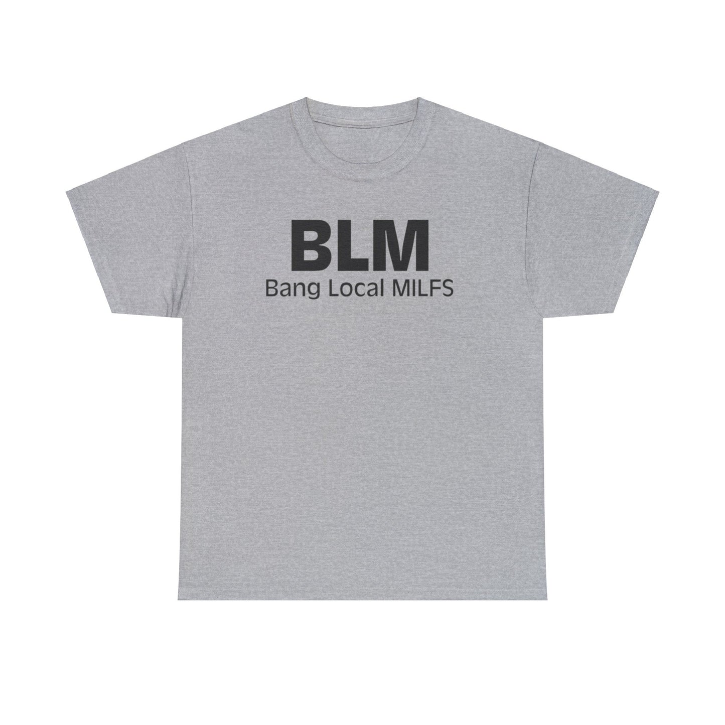 BLM Bang Local MILFS Funny Shirt