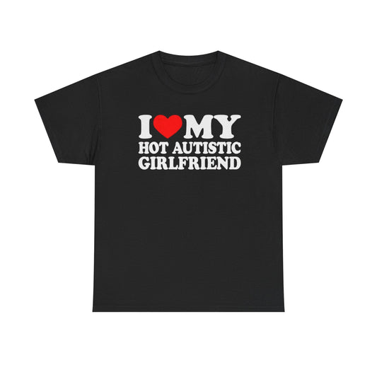 I Love My Hot Autistic Girlfriend Funny Shirt – Hilarious Relationship Humor Tee