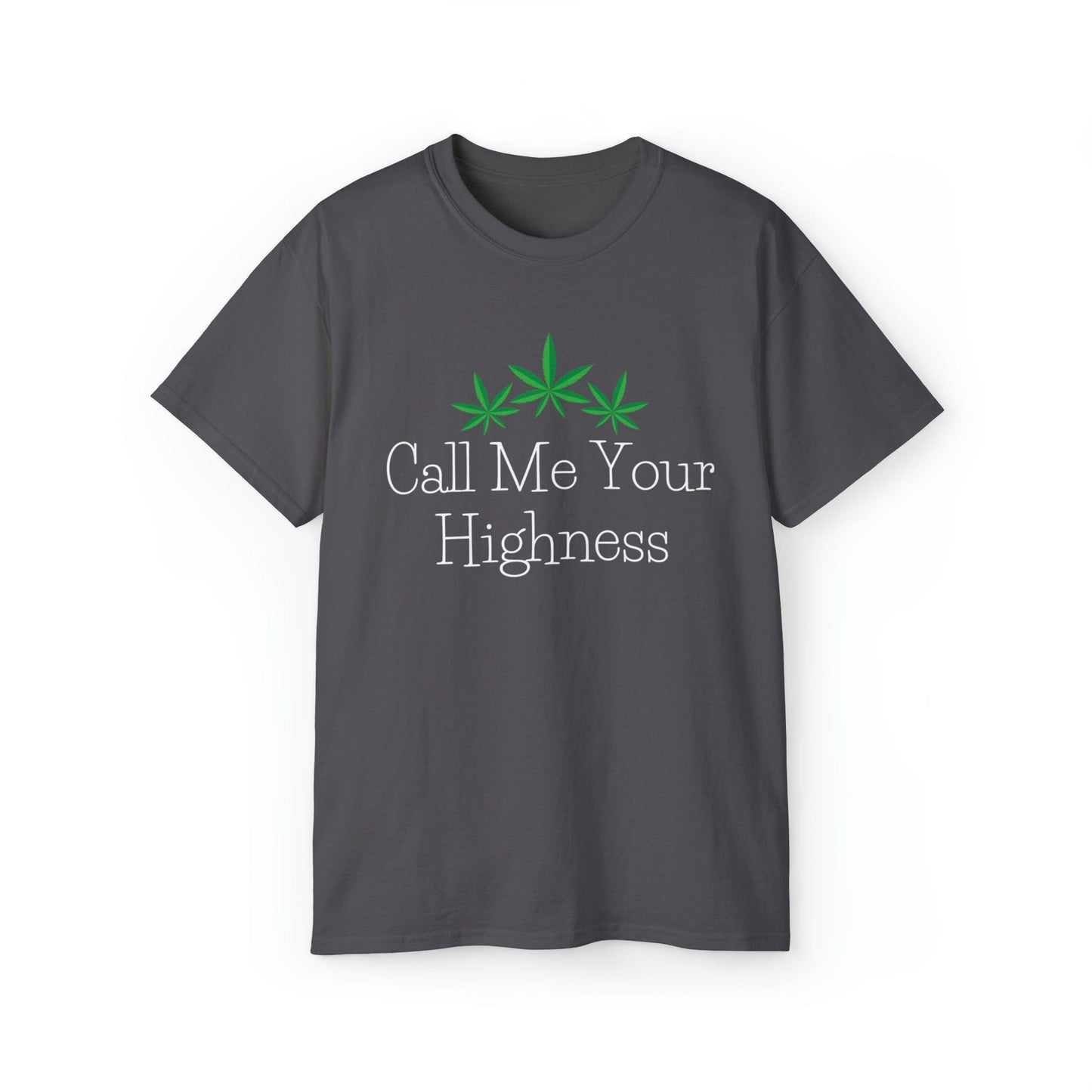 Call Me Your Highness Weed T-Shirt