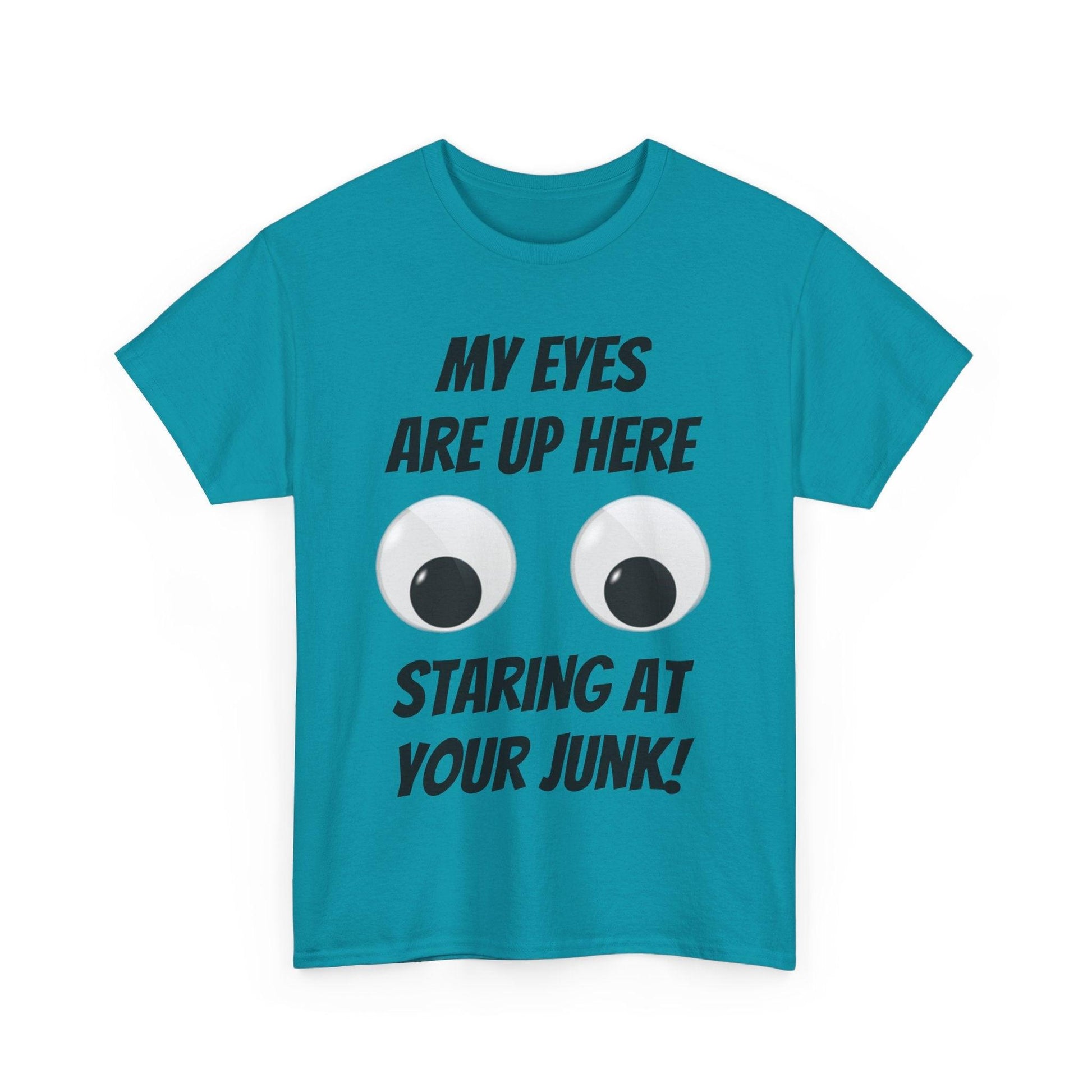 My Eyes Are Up Here Staring At Your Junk! Unisex Heavy Cotton Tee - Lizard Vigilante