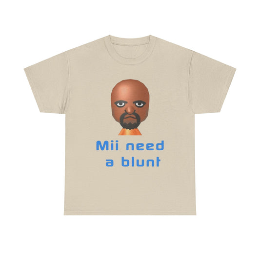 Mii Need a Blunt Funny T-Shirt – Hilarious Meme Shirt